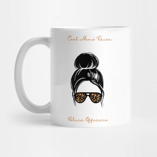 Cool Moms Raise Police Officers Mug